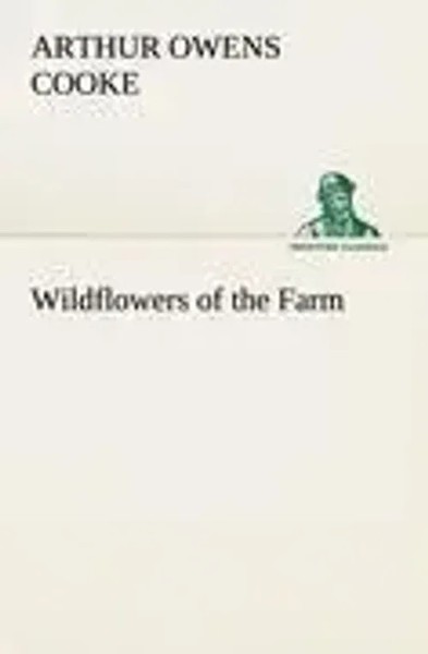 Arthur Owens Cooke | Wildflowers Of The Farm | Taschenbuch | Englisch (2013)-image