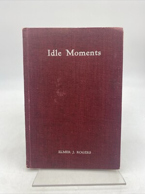 Idle Moments by Elmer J Rogers HC SIGNED