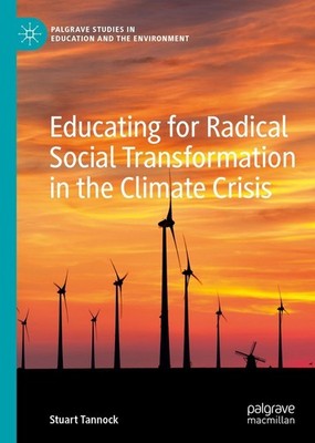 Educating for Radical Social Transformation in the Climate Crisis Stuart Tannock