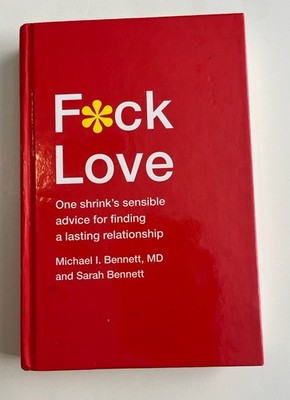 Fck Love: One Shrink's Sensible Advice for Finding a Lasting Relationship, Benne