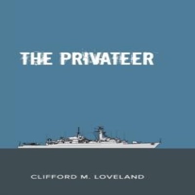The Privateer Clifford Loveland Hardcover New Generation Publishi