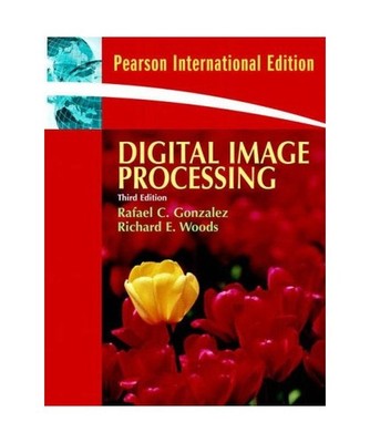 Digital Image Processing, Rafael C. Gonzalez, Richard E. Woods