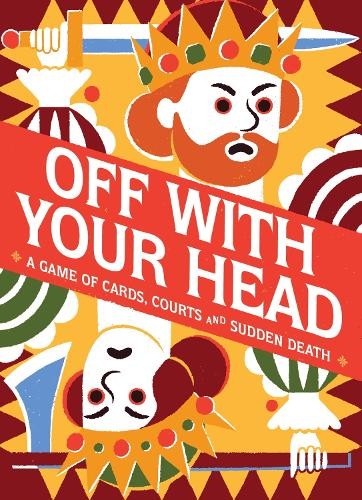 Off With Your Head! : A Game of Cards, Courts and Sudden Death - Image 4