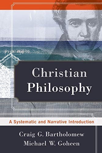 Christian Philosophy : A Systematic and Narrative Introduction by Michael W....