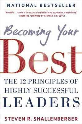 Becoming Your Best: The 12 Principles of Highly Successful Leaders by Steve Shal