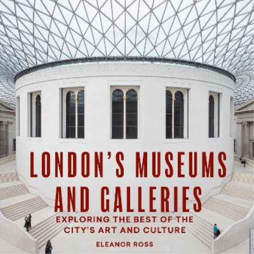 Eleanor Ross London's Museums and Galleries (Tascabile) London Guides