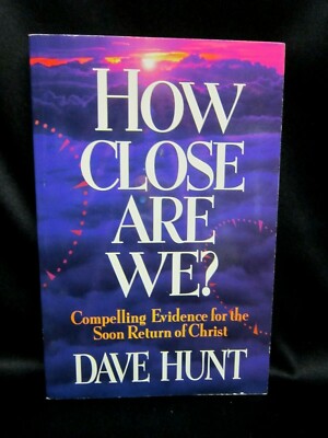 How Close Are We? : Compelling Evidence for the Soon Return of Christ by Dave Hu