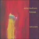Achim Kaufmann  - Knives - Cd