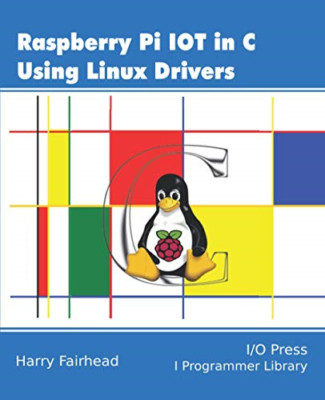Raspberry Pi IoT In C Using Linux Drivers - Paperback NEW Fairhead, Harry 08/02/
