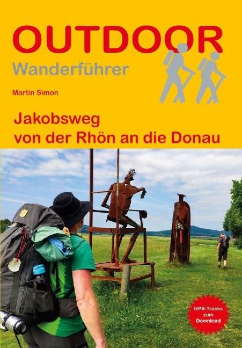 Jakobsweg von der Rhön an die Donau Martin Simon