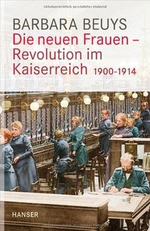 Die neuen Frauen - Revolution im Kaiserreich: 1900-1914 ... | Buch | Zustand gut - Beuys, Barbara
