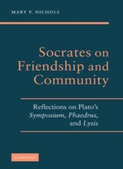 Socrates on Friendship and Community: Reflectio. Nichols<|