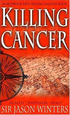 Jason Winter's Story: Killing Cancer, in Search of the Perfect Cleanse, Brea...