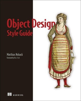 Object Design Style Guide: Powerful techniques for creating flexible, readab...