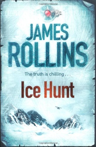 Ice Hunt By  James Rollins. 9780752883823