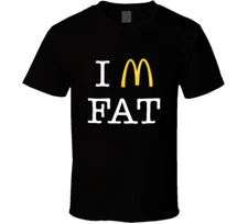 I'm Fat McDonalds Parody T Shirt