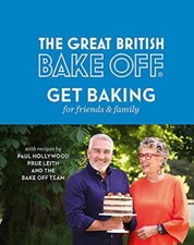 The Great British Bake Off: Get Baking for Friends and Family-The Bake Off Te