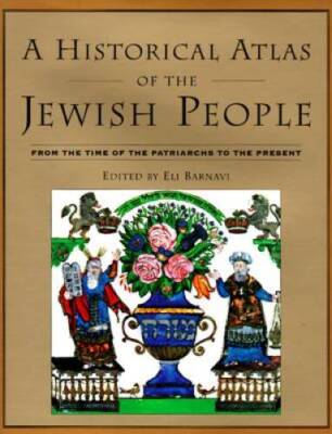 A Historical Atlas of the Jewish People: From the Time of the Patria - VERY GOOD