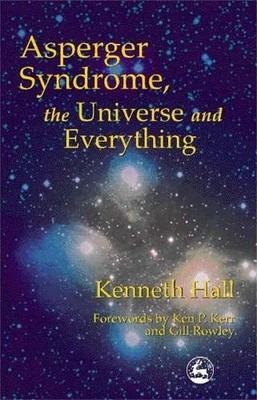 Kenneth Hall Asperger Syndrome, the Universe and Everything (Taschenbuch)
