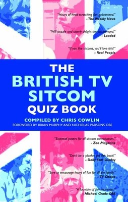 The British TV Sitcom Quiz Book,Chris Cowlin,Foreword by Brian M