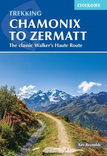 Trekking Chamonix to Zermatt : The Classic Walker's Haute Route by Kev ...