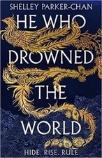 He Who Drowned the World (The Radiant Emperor 2) Shelley ParkerChan Paperback br