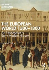 The European World 1500-1800 : An Introduction to Early Modern Hi