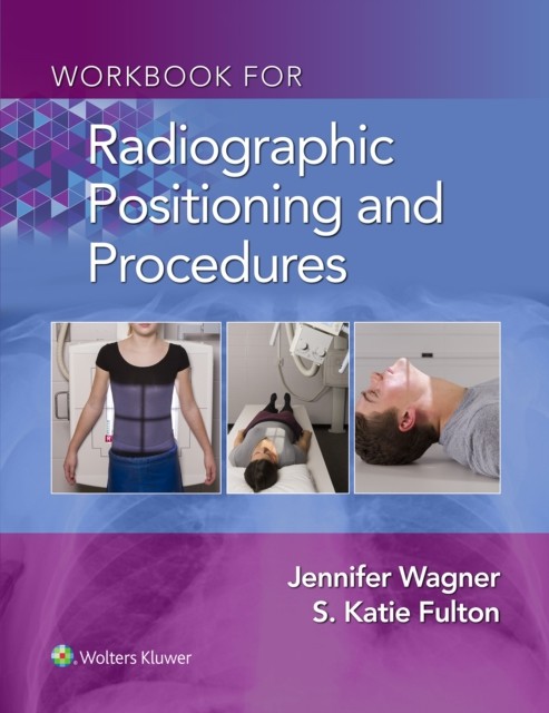 Workbook for Radiographic Positioning and  by Jennifer Wagner PAPERBACK