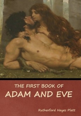 Rutherford Hayes Platt The First Book of Adam and Eve (Hardback) (UK IMPORT)