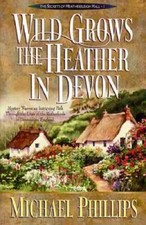 Wild Grows the Heather in Devon (Secrets of Heathersleigh Hall) - GOOD