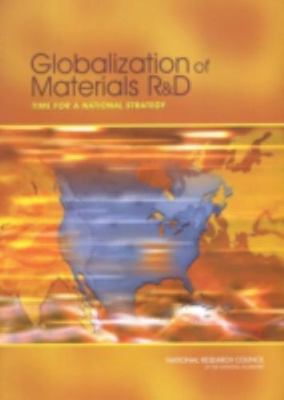 Globalization of Materials R&D : Time for a National Strategy by Globalization o