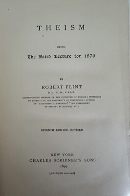 Theism by Robert Flint, 7th Edition, Original published 1899 by Charles Scribner