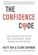 The Confidence Code: The Science and Art of Self-Assurance---What Women S - GOOD
