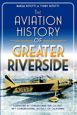 NEW The History Press The Aviation History of Greater Riverside, CA 978160949630