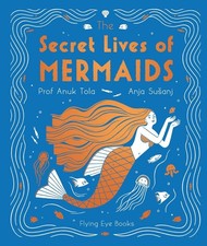 The Secret Lives of Mermaids by Dr Anuk Tola (English) Hardcover Book