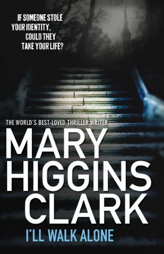 I'll Walk Alone By  Mary Higgins Clark. 9780857202420