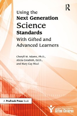 Using the Next Generation Science Standards With Gifted and A... - 9781618211064