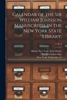 Calendar Of The Sir William Johnson Manuscripts In The New York State...