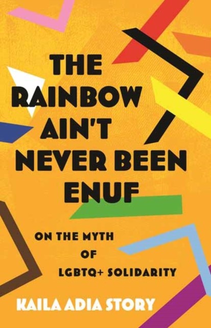 The Rainbow Ain’t Never Been Enuf by Kaila Adia Story (Paperback Book)