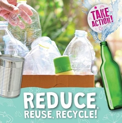 Reduce, Reuse, Recycle! by Kirsty Holmes Paperback Book
