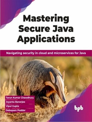 Mastering Secure Java Applications by Debopam Poddar