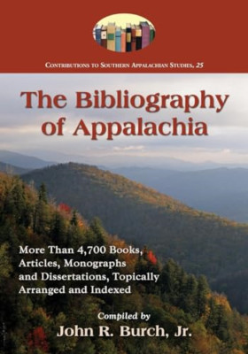 The Bibliography of Appalachia: More Than 4,700 Books,  - Paperback NEW Burch, J