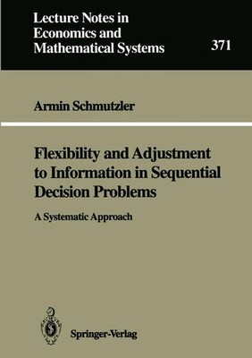 Flexibility and adjustment to information in sequential decision problems : a sy