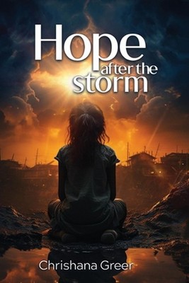 Hope after the Storm by Chrishana Greer Paperback Book