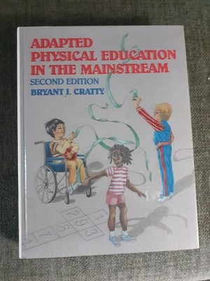Adapted Physical Education In The Mainstream, 2nd Edition, Bryan J. Cratty 1989