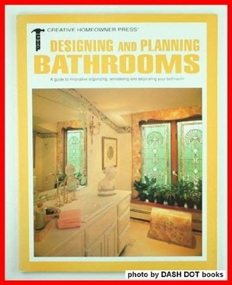 Designing and Planning Bathrooms : A Guide to Innovative Organizi