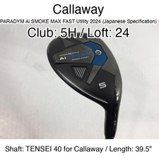 Callaway PARADYM Ai SMOKE MAX FAST Utility 2024 JDM 5H Hybrid 24 39.5" TENSEI
