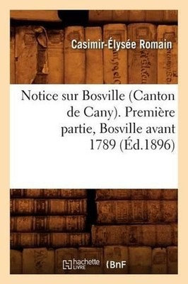 Notice Sur Bosville (Canton de Cany). Premire Partie, Bosville Avant 1789 (d.189