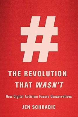 Revolution That Wasn't : How Digital Activism Favors Conservatives by Jen ...