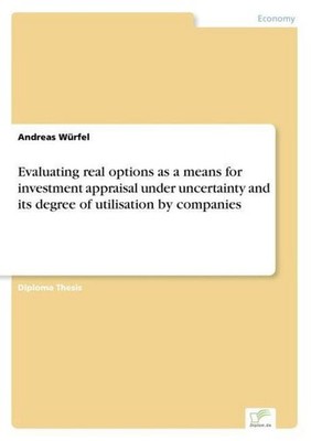 Evaluating real options as a means for investment appraisal under uncertainty an